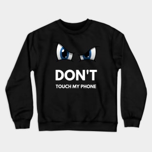 Don't touch my phone Crewneck Sweatshirt